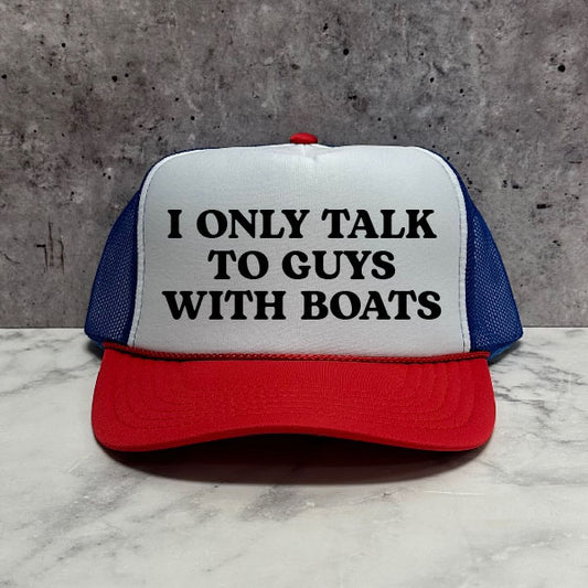 I Only Talk To Guys With Boats Trucker Hat
