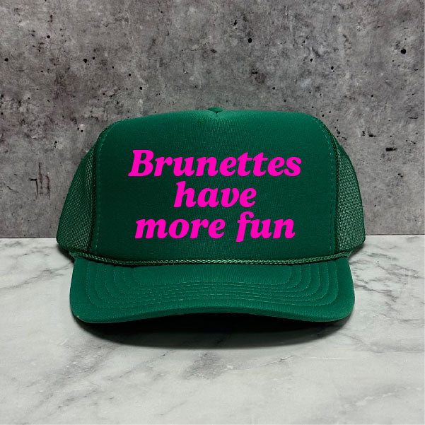 Brunettes BHave More Fun Trucker Hat