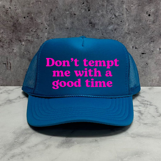 Don't Tempt Me With a Good Time Trucker Hat