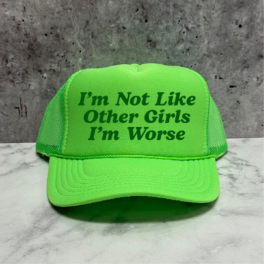 I'm not like other girls i'm worse Trucker Hat