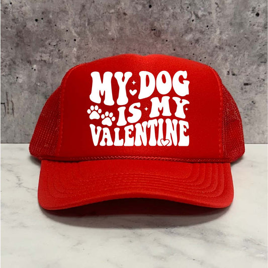My Dog Is My Valentine Trucker Hat