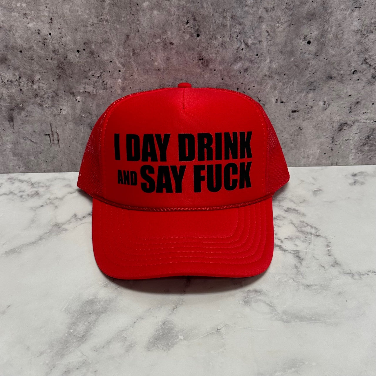 I Day Drink and Say F*ck Trucker Hat