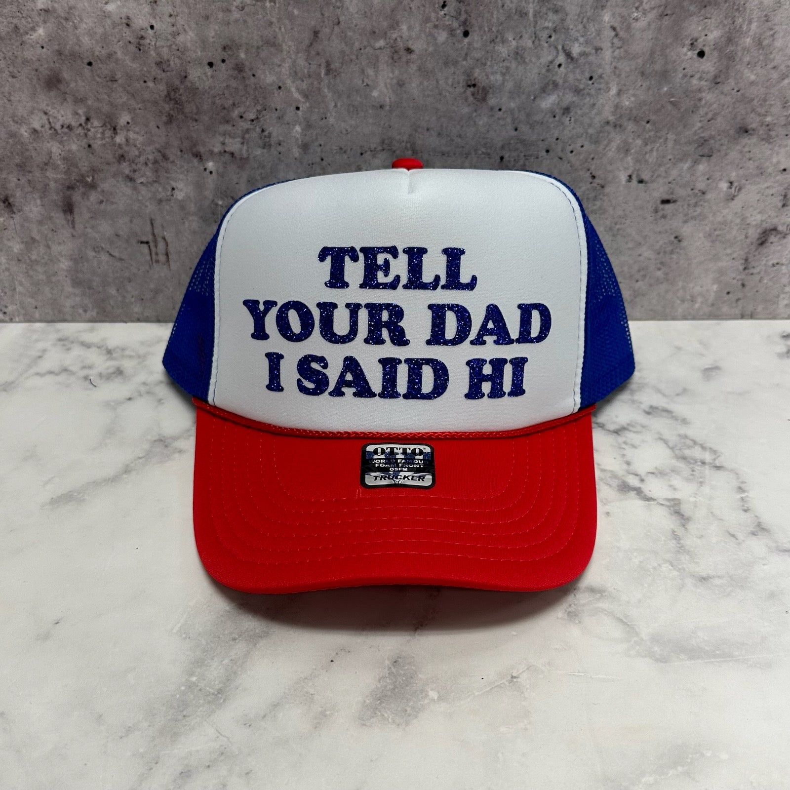 Tell Your Dad I said Hi Trucker Hat