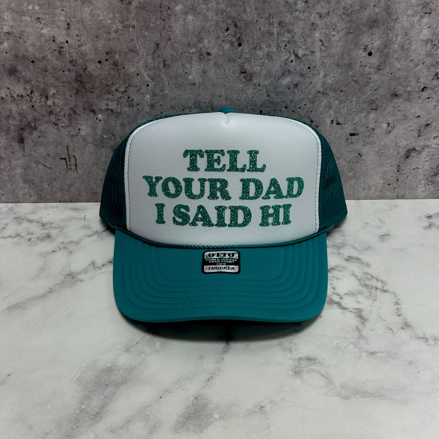 Tell Your Dad I said Hi Trucker Hat