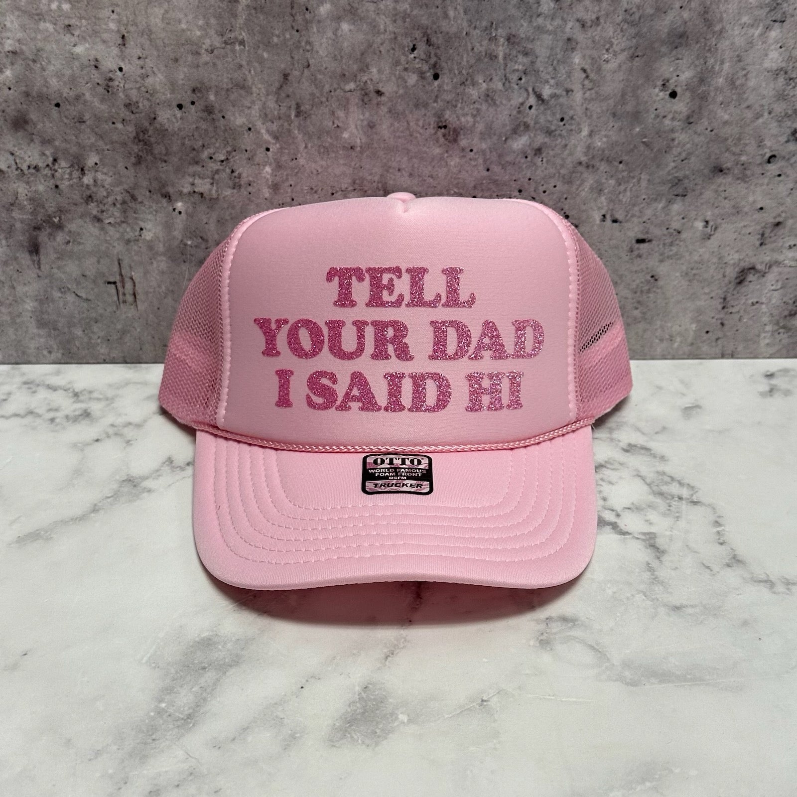 Tell Your Dad I said Hi Trucker Hat