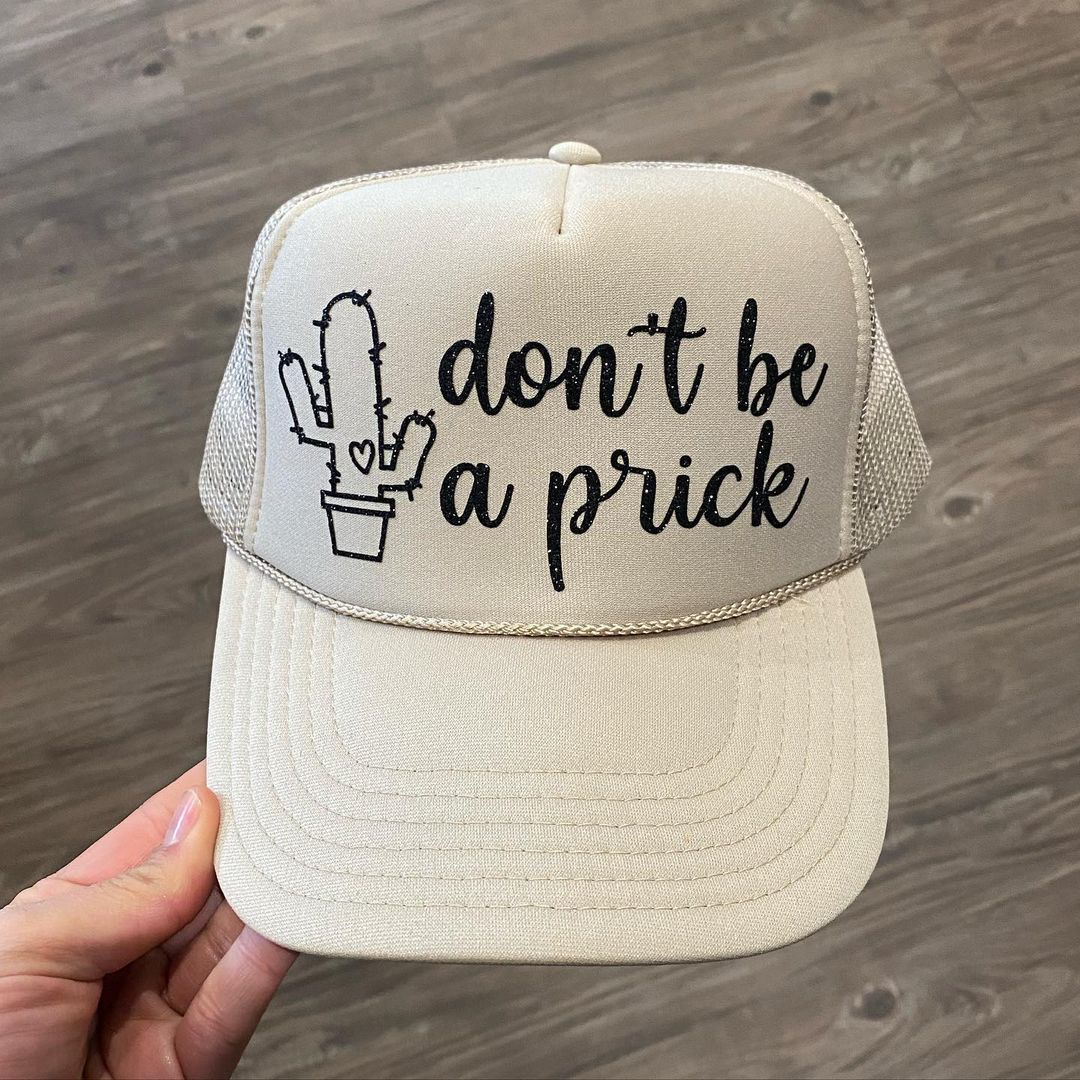 Don't Be A Prick Hat