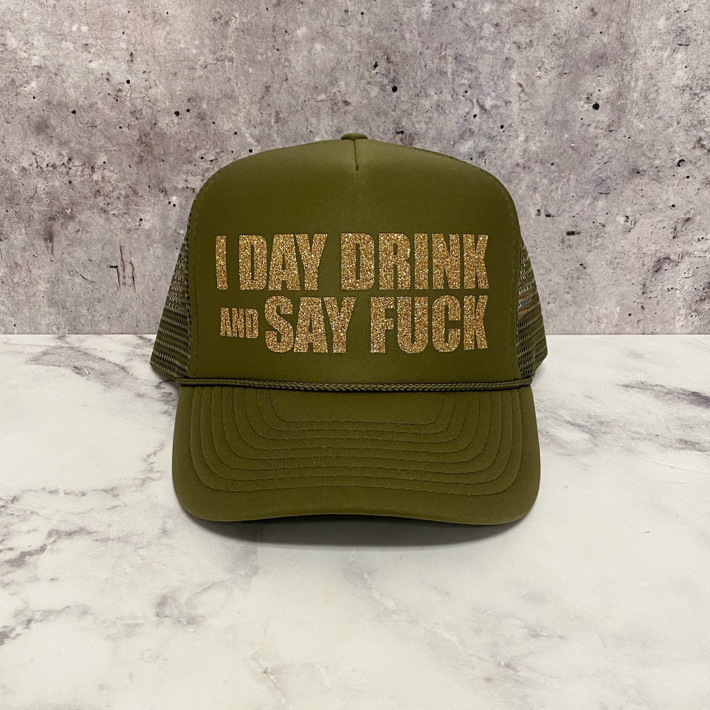 I Day Drink and Say F*ck Trucker Hat