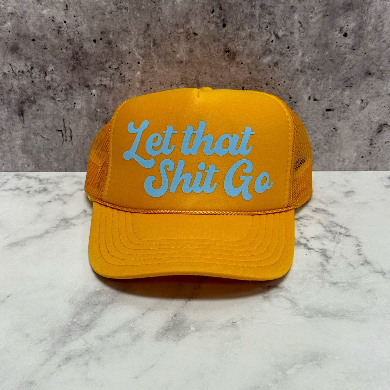 Let that Sh!t Go Trucker Hat