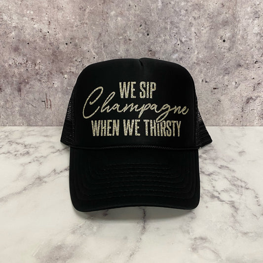 We Sip Champagne When We Thirsty Trucker