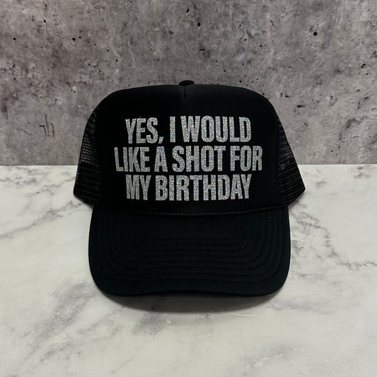 Yes I would like a shot Trucker Hat