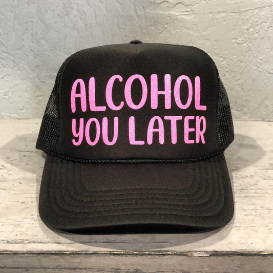 Alcohol You Later Trucker